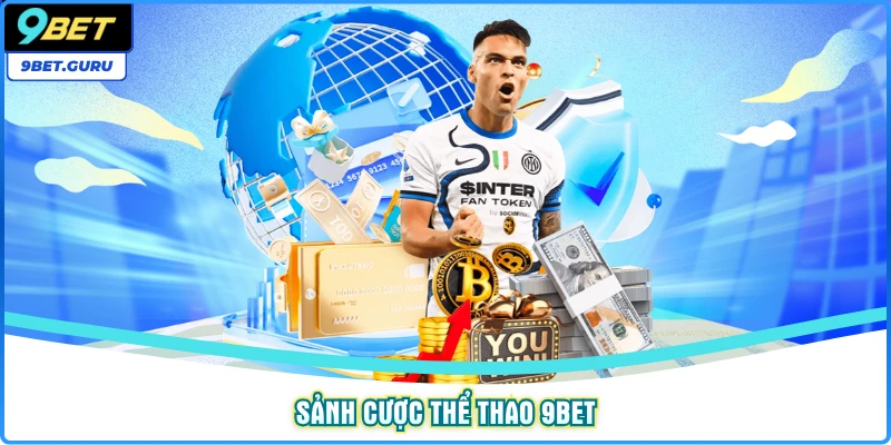 Sảnh cược thể thao 9bet